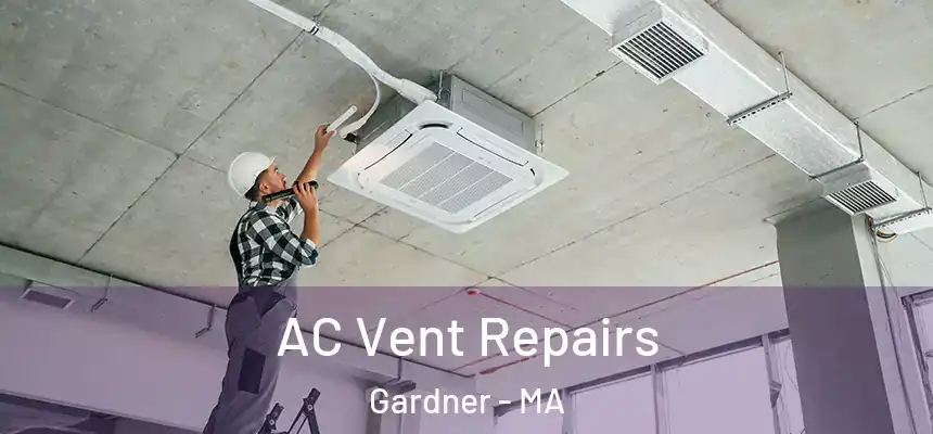  AC Vent Repairs Gardner - MA