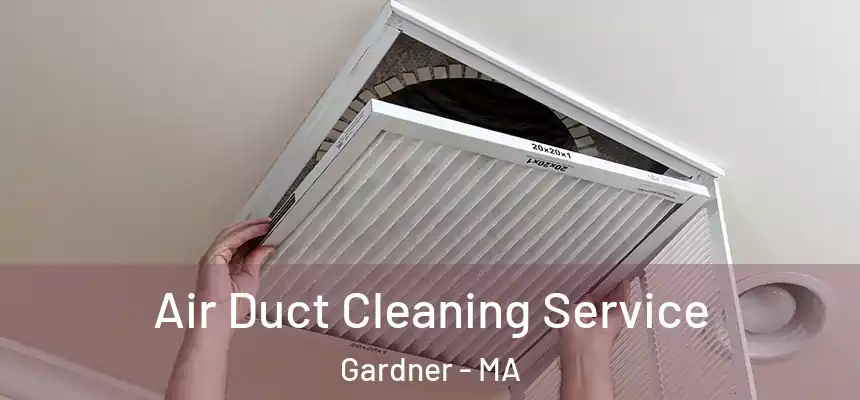 Air Duct Cleaning Service Gardner - MA