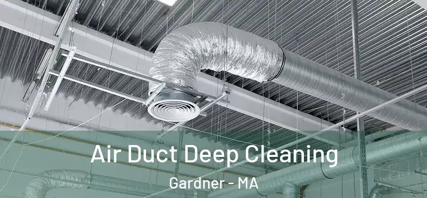  Air Duct Deep Cleaning Gardner - MA