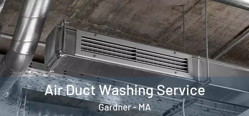 Air Duct Washing Service Gardner - MA