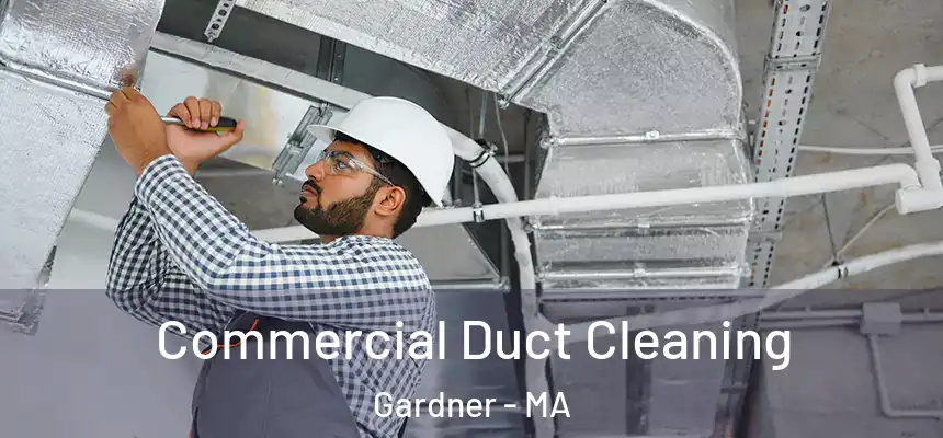 Commercial Duct Cleaning Gardner - MA