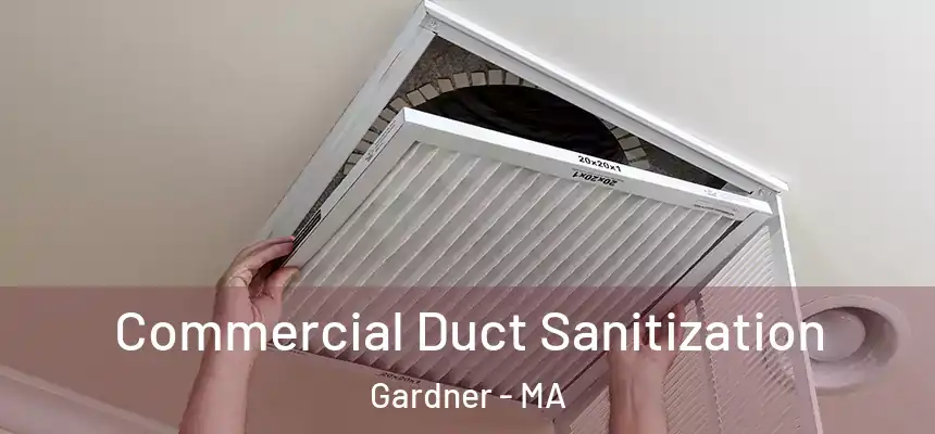  Commercial Duct Sanitization Gardner - MA