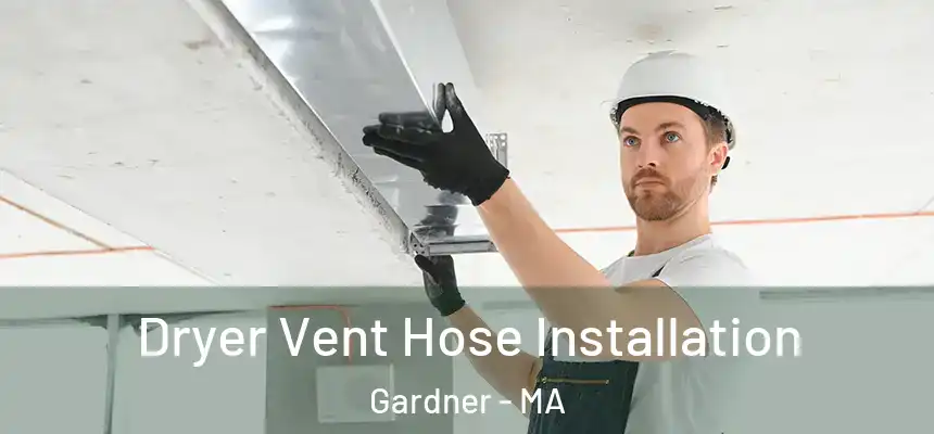  Dryer Vent Hose Installation Gardner - MA