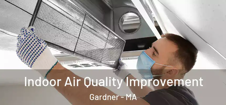 Indoor Air Quality Improvement Gardner - MA