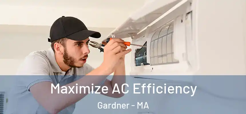 Maximize AC Efficiency Gardner - MA